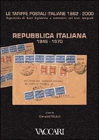 Le tariffe postali italiane 1862-2000. Vol. 4\1: Repubblica Italiana 1946-1970.  - Libro Vaccari 2001, Gli utili | Libraccio.it