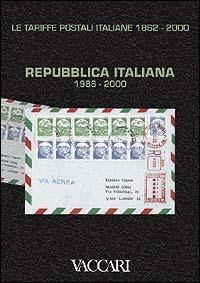 Le tariffe postali italiane 1862-2000. Vol. 4\3: Repubblica Italiana 1986-2000.  - Libro Vaccari 2001, Gli utili | Libraccio.it