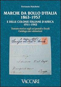 Marche da bollo d'Italia (1863-1957) e delle colonie italiane d'Africa (1911-1943). Trattato storico sugli usi postali e fiscali. Catalogo con valutazioni - Fortunato Marchetto - Libro Vaccari 2004, Gli utili | Libraccio.it