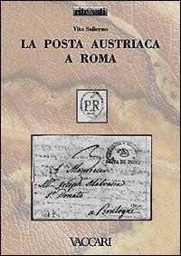 La posta austriaca a Roma - Vito Salierno - Libro Vaccari 2004, Ritrovati | Libraccio.it