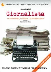 Giornalista. La professione, le regole, la giurisprudenza - Antonio Viali - Libro Centro Doc. Giornalistica 2005 | Libraccio.it