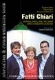 Fatti chiari. Giornali, radio, web, talk show. Come si racconta la notizia - Giovanni Floris, Filippo Nanni, Pergentina Pedaccini Floris - Libro Centro Doc. Giornalistica 2005, Journalism and communication tools | Libraccio.it