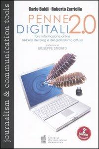 Penne digitali 2.0. Fare informazione online nell'era dei blog e del giornalismo diffuso - Carlo Baldi, Roberto Zarriello - Libro Centro Doc. Giornalistica 2008, Journalism and communication tools | Libraccio.it