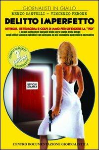 Delitto imperfetto. Intrighi, retroscena e colpi di mano per difendere la 150 - Renzo Santelli, Vincenzo Perone - Libro Centro Doc. Giornalistica 2006 | Libraccio.it