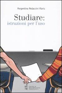 Studiare: istruzioni per l'uso - Pergentina Pedaccini Floris - Libro Centro Doc. Giornalistica 2011 | Libraccio.it