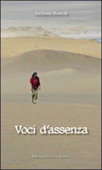 Voci d'assenza - Stefania Bortoli - Libro Editrice Artistica Bassano 2012 | Libraccio.it