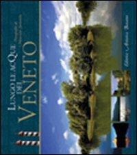 Lungo le acque del Veneto - Maurizio Sartoretto - Libro Editrice Artistica Bassano 2012 | Libraccio.it