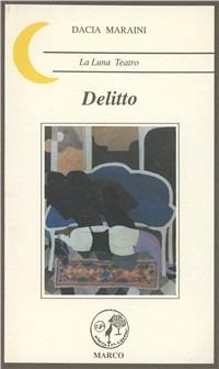 Delitto - Dacia Maraini - Libro Marco 1990, La luna | Libraccio.it