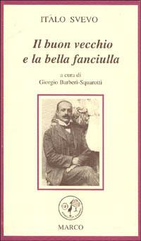 La novella del buon vecchio e della bella fanciulla - Italo Svevo - Libro Marco 1997, Le foglie | Libraccio.it
