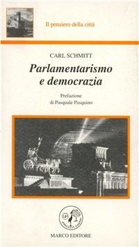 Parlamentarismo e democrazia - Carl Schmitt - Libro Marco 1999, Il pensiero della città | Libraccio.it