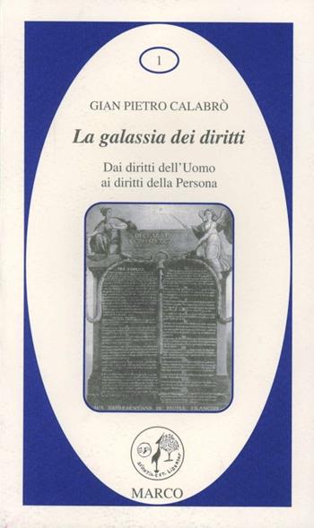La galassia dei diritti. Dai diritti dell'uomo ai diritti della persona - G. Pietro Calabrò - Libro Marco 2001, La galassia dei diritti | Libraccio.it