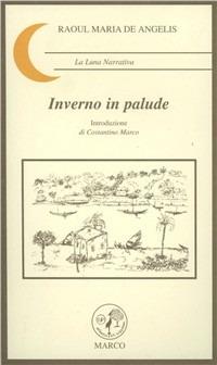Inverno in palude - Raoul M. De Angelis - Libro Marco 2001, La luna | Libraccio.it
