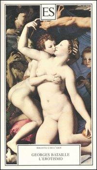 L'erotismo - Georges Bataille - Libro ES 1997, Biblioteca dell'eros | Libraccio.it