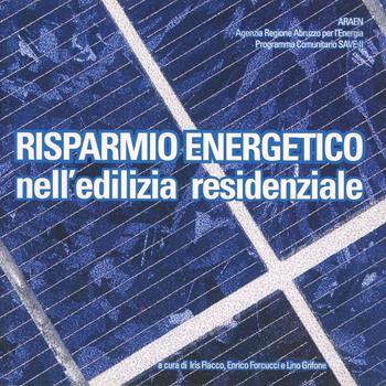 Risparmio energetico nell'edilizia residenziale - Iris Flacco, Enrico Forcucci, Lino Grifone - Libro Sala 2006 | Libraccio.it