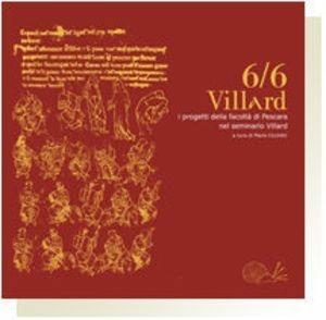6/6 Villard. I progetti della Facoltà di Pescara nel Seminario Villard - Maria Cicchitti - Libro Sala 2005 | Libraccio.it