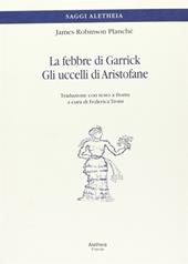 La febbre di Garrick-Gli uccelli di Aristofane. Testo inglese a fronte