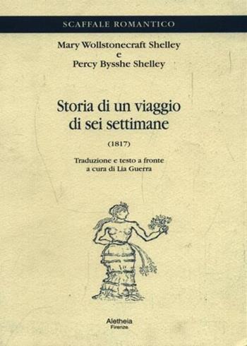 Storia di un viaggio di sei settimane (1817). Testo inglese a fronte - Mary Shelley, Percy Bysshe Shelley - Libro Aletheia 2000, Scaffale romantico | Libraccio.it