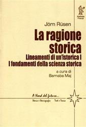 Lineamenti di un'istorica. Vol. 1: La ragione storica. I fondamenti della scienza storica