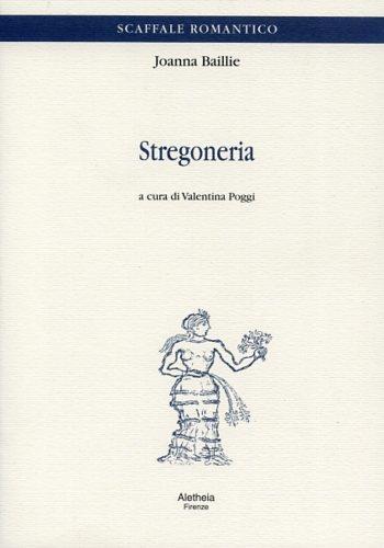 Stregoneria - Joanna Baillie - Libro Aletheia 2004, Scaffale romantico | Libraccio.it