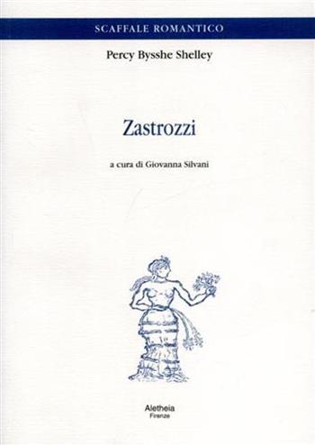 Zastrozzi - Percy Bysshe Shelley - Libro Aletheia 2003 | Libraccio.it