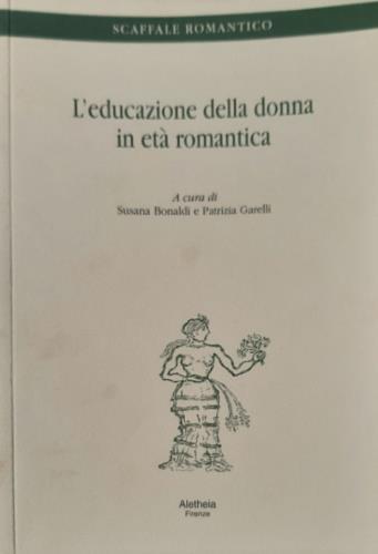 L'educazione della donna in età romantica  - Libro Aletheia 2006 | Libraccio.it