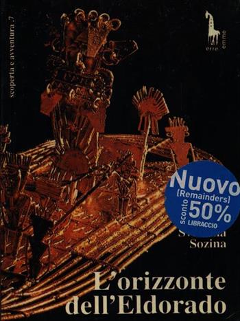 L' orizzonte dell'Eldorado - Svetlana Sozina - Libro Massari Editore 1992, Scoperta e avventura | Libraccio.it