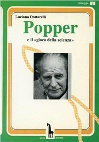 Popper e il «Gioco della scienza» - Luciano Dottarelli - Libro Massari Editore 1993, Miraggi | Libraccio.it