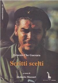 Scritti scelti - Ernesto Che Guevara - Libro Massari Editore 1994, Guevara | Libraccio.it