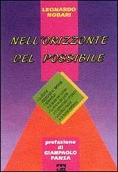 Nell'orizzonte del possibile. Le riforme istituzionali ed elettorali; i referendum e la questione morale; la riforma dei partiti e la democrazia compiuta...