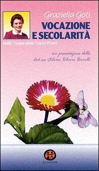 Vocazione e secolarità nella venerabile Carla Ronci - Graziella Goti - Libro Ed Insieme 1998, Vie di santità | Libraccio.it