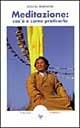 Meditazione: cos'è, come praticarla - Sogyal (Rinpoche) - Libro Amrita 1999, Saggezza buddhista | Libraccio.it
