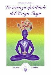 La scienza spirituale del Kriya yoga - Kriyananda Swami - Libro Amrita 1999, Energie | Libraccio.it