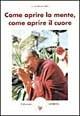 Come aprire la mente, come aprire il cuore - Gyatso Tenzin (Dalai Lama) - Libro Amrita 1999, Saggezza buddhista | Libraccio.it