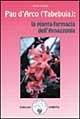 Pau d'arco (Tabebuja): la pianta-farmacia dell'Amazzonia - Kenneth Jones - Libro Amrita 1999, Ben-essere | Libraccio.it