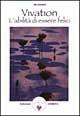 Vivation: l'abilità di essere felici - Jim Leonard - Libro Amrita 1999, Energie | Libraccio.it