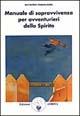 Manuale di sopravvivenza per avventurieri dello spirito - Muz Murray - Libro Amrita 1999, Saggezza dall'Occidente | Libraccio.it
