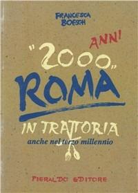 Anni «2000» Roma in trattoria - Francesca Boesch - Libro Pieraldo 2001, Natura e civiltà | Libraccio.it