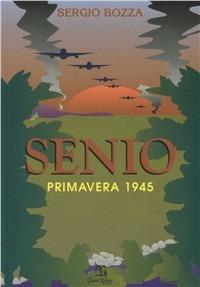 Senio. Primavera 1945 - Sergio Bozza - Libro Greco e Greco 1998, Nargre | Libraccio.it