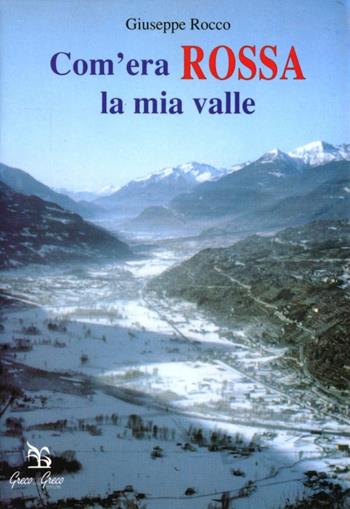 Com'era rossa la mia valle - Giuseppe Rocco - Libro Greco e Greco 1998, Nargre | Libraccio.it