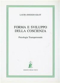 Forma e sviluppo della coscienza. Psicologia transpersonale - Laura Boggio Gilot - Libro Asram Vidya 1994 | Libraccio.it