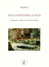 Alle fonti della vita. Domande e risposte sull'ultima realtà