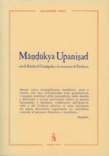 Mândûkya Upanishad. Con le Kârikâ di Gaudapâda e il commento di Shamkara. Con testo sanscrito  - Libro Asram Vidya 1984 | Libraccio.it