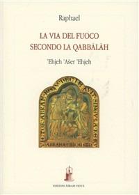 Ehjeh 'aser 'ehjeh (Io sono colui che sono). La via del fuoco secondo la Qabbalah - Raphael - Libro Asram Vidya 1999 | Libraccio.it