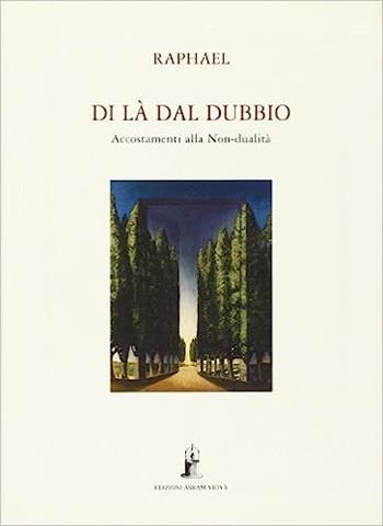 Di là dal dubbio. Accostamenti alla non-dualità - Raphael - Libro Asram Vidya 2001 | Libraccio.it