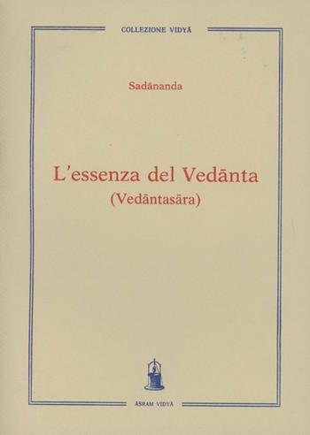 L' essenza del Vedanta (Vedantasara) - Sarasvati Sadananda - Libro Asram Vidya 1987 | Libraccio.it