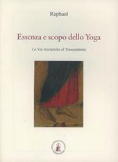 Essenza e scopo dello yoga. Le vie iniziatiche al trascendente