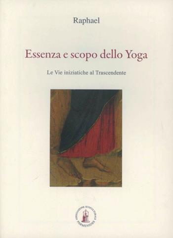 Essenza e scopo dello yoga. Le vie iniziatiche al trascendente - Raphael - Libro Asram Vidya 1993 | Libraccio.it