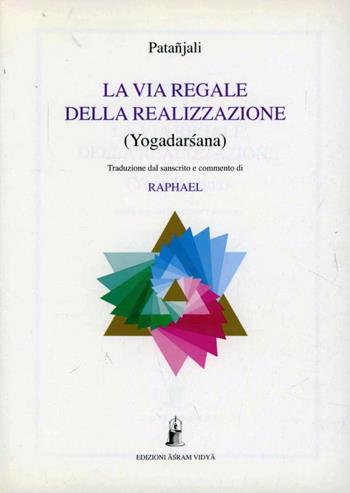 La via regale della realizzazione yogadarsana - Patañjali - Libro Asram Vidya 1992 | Libraccio.it