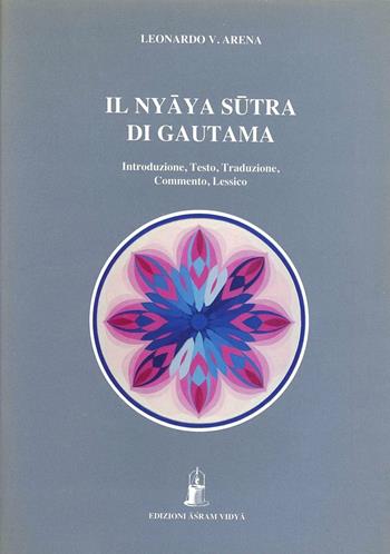 Il nyaya sutra di Gautama - Leonardo V. Arena - Libro Asram Vidya 1994 | Libraccio.it
