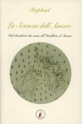 La scienza dell'amore. Dal desiderio dei sensi all'intelletto d'amore